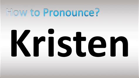 kristin pronunciation|how to pronounce kristen.
